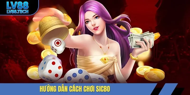 Hướng dẫn cách chơi sicbo